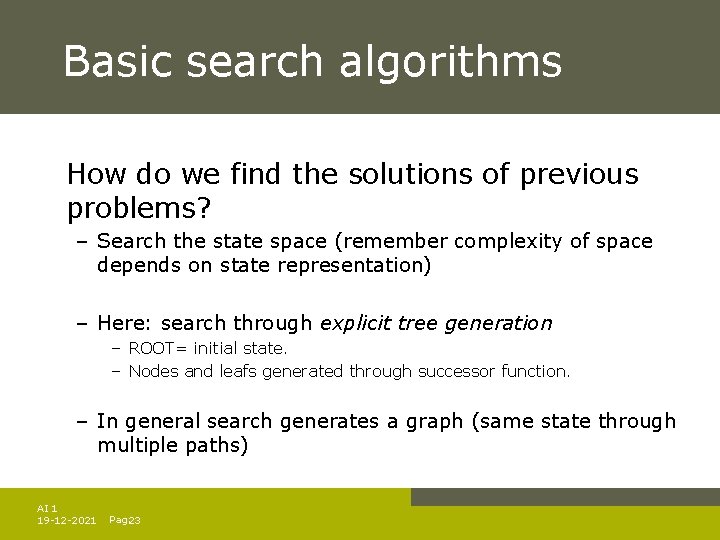 Basic search algorithms How do we find the solutions of previous problems? – Search