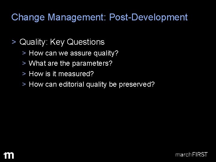 Change Management: Post-Development > Quality: Key Questions > > How can we assure quality?