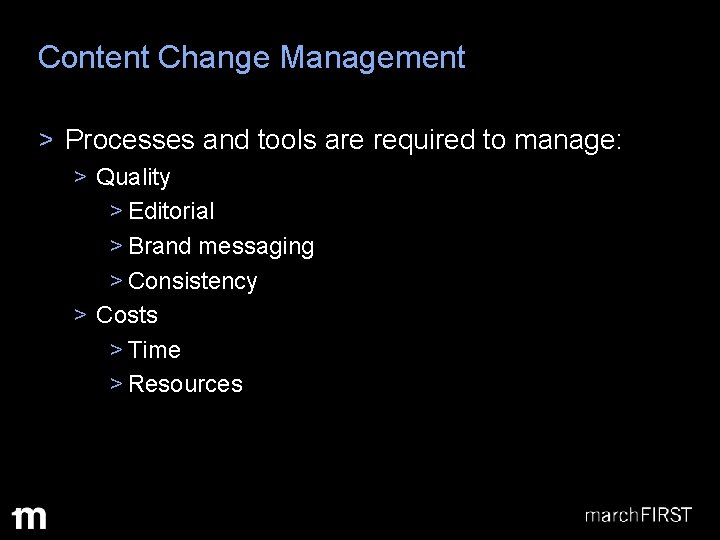 Content Change Management > Processes and tools are required to manage: > Quality >