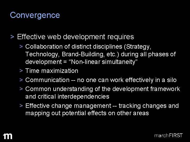 Convergence > Effective web development requires > Collaboration of distinct disciplines (Strategy, Technology, Brand-Building,