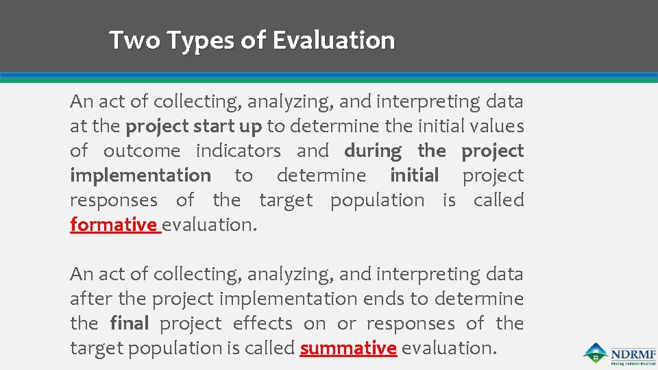 Two Types of Evaluation An act of collecting, analyzing, and interpreting data at the