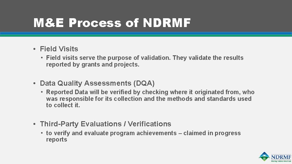 M&E Process of NDRMF • Field Visits • Field visits serve the purpose of