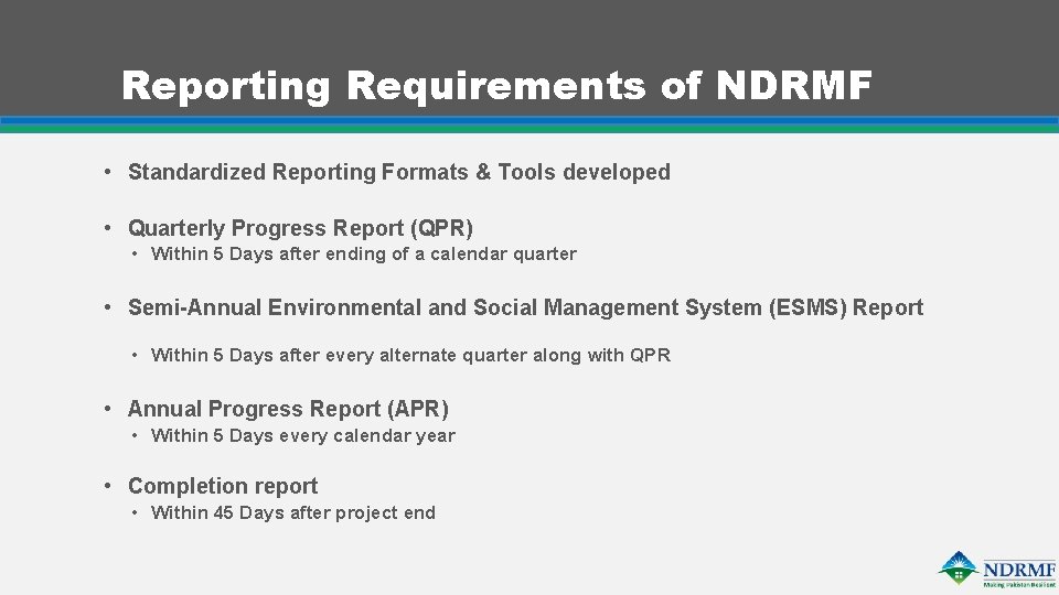 Reporting Requirements of NDRMF • Standardized Reporting Formats & Tools developed • Quarterly Progress