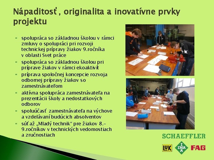 Nápaditosť, originalita a inovatívne prvky projektu spolupráca so základnou školou v rámci zmluvy o