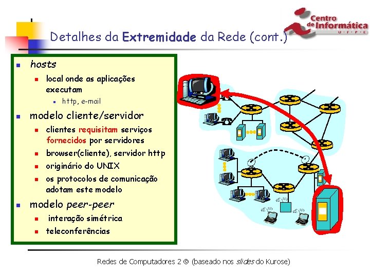 Detalhes da Extremidade da Rede (cont. ) n hosts n local onde as aplicações