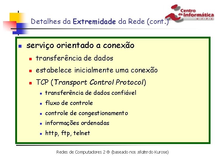 Detalhes da Extremidade da Rede (cont. ) n serviço orientado a conexão n transferência
