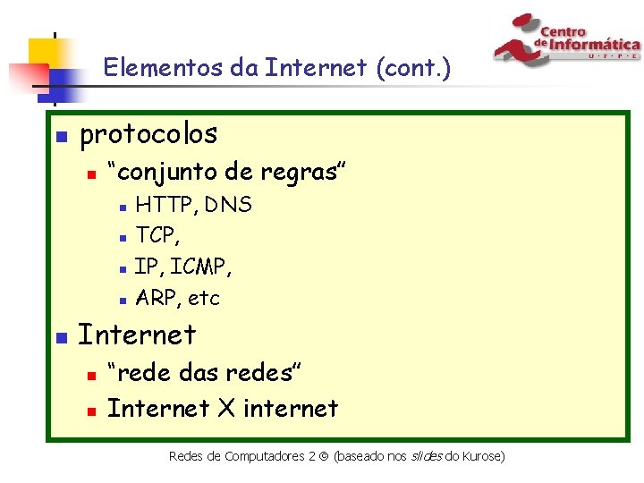 Elementos da Internet (cont. ) n protocolos n “conjunto de regras” n n n