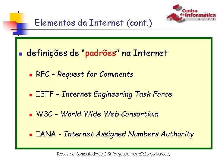 Elementos da Internet (cont. ) n definições de “padrões” na Internet n RFC –
