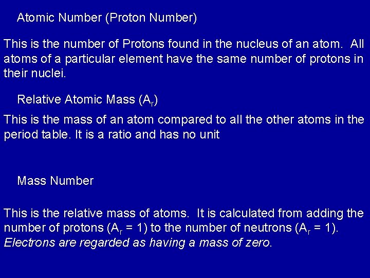 Atomic Number (Proton Number) This is the number of Protons found in the nucleus