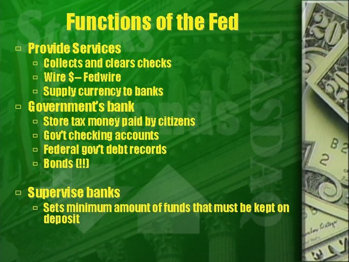 Functions of the Fed Provide Services Collects and clears checks Wire $-- Fedwire Supply