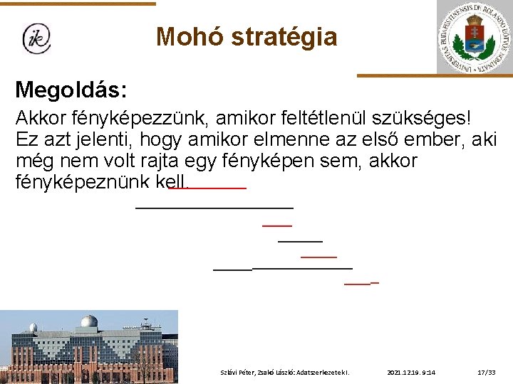 Mohó stratégia Megoldás: Akkor fényképezzünk, amikor feltétlenül szükséges! Ez azt jelenti, hogy amikor elmenne