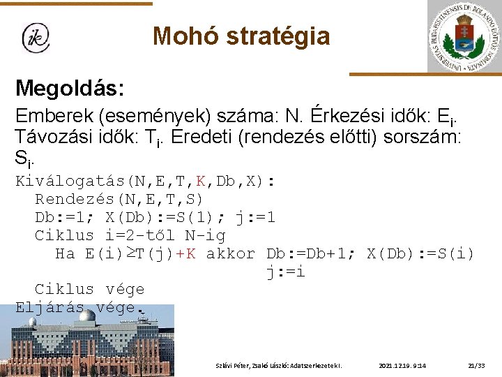 Mohó stratégia Megoldás: Emberek (események) száma: N. Érkezési idők: Ei. Távozási idők: Ti. Eredeti