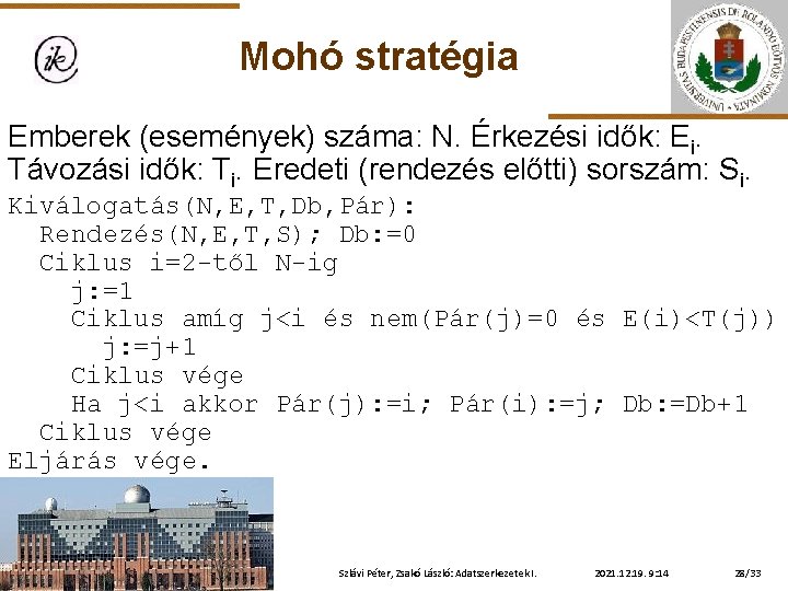 Mohó stratégia Emberek (események) száma: N. Érkezési idők: Ei. Távozási idők: Ti. Eredeti (rendezés