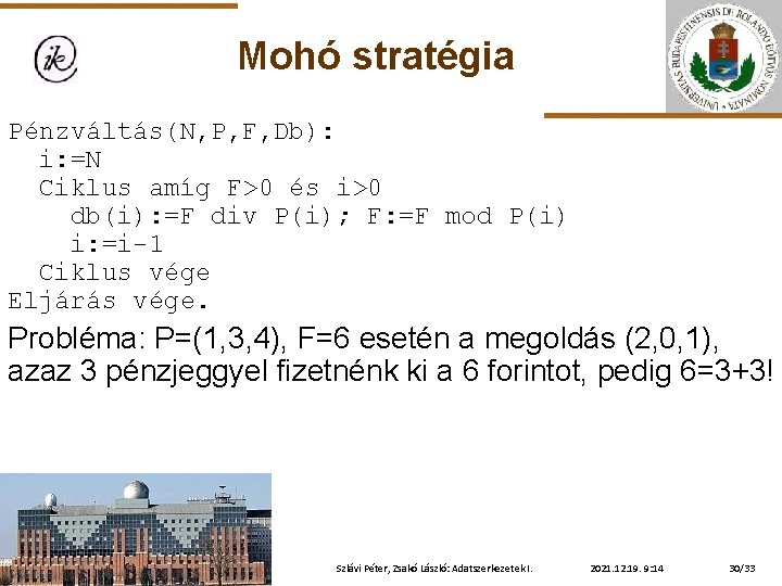 Mohó stratégia Pénzváltás(N, P, F, Db): i: =N Ciklus amíg F>0 és i>0 db(i):