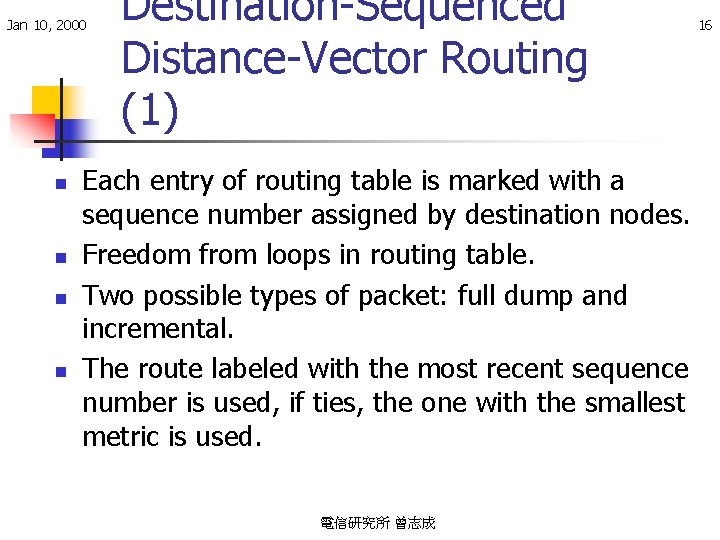 Jan 10, 2000 n n Destination-Sequenced Distance-Vector Routing (1) Each entry of routing table