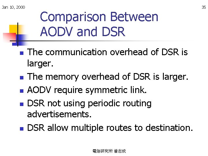 Jan 10, 2000 n n n Comparison Between AODV and DSR The communication overhead
