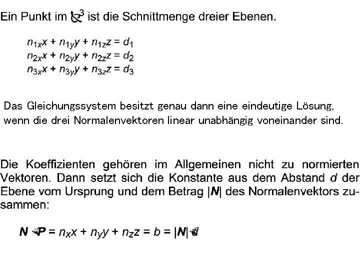 Das Gleichungssystem besitzt genau dann eine eindeutige Lösung, wenn die drei Normalenvektoren linear unabhängig