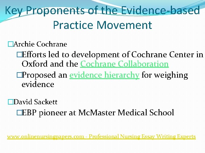 Key Proponents of the Evidence-based Practice Movement �Archie Cochrane �Efforts led to development of