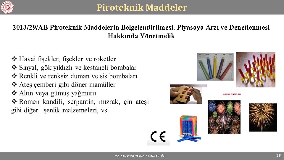 Piroteknik Maddeler 2013/29/AB Piroteknik Maddelerin Belgelendirilmesi, Piyasaya Arzı ve Denetlenmesi Hakkında Yönetmelik T. C.
