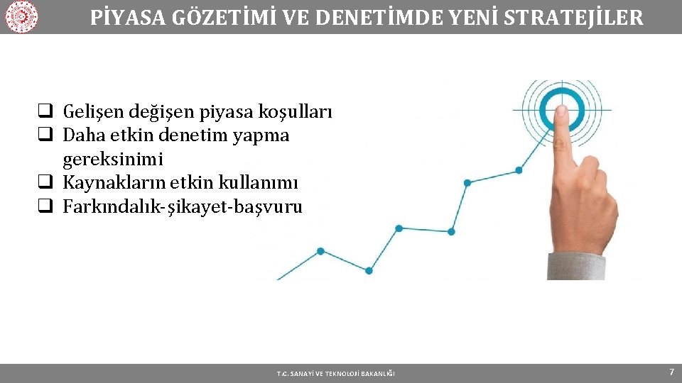 PİYASA GÖZETİMİ VE DENETİMDE YENİ STRATEJİLER q Gelişen değişen piyasa koşulları q Daha etkin