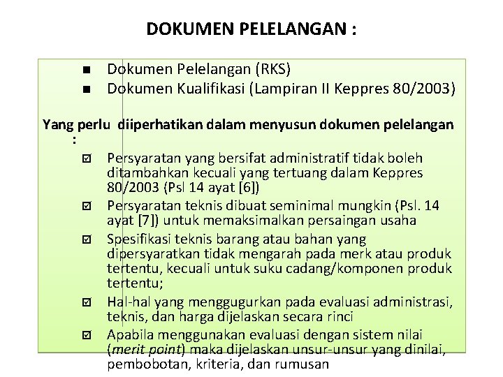 DOKUMEN PELELANGAN : n n Dokumen Pelelangan (RKS) Dokumen Kualifikasi (Lampiran II Keppres 80/2003)