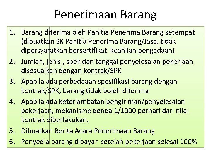 Penerimaan Barang 1. Barang diterima oleh Panitia Penerima Barang setempat (dibuatkan SK Panitia Penerima