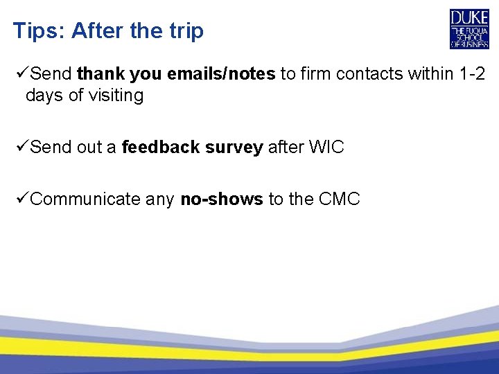 Tips: After the trip üSend thank you emails/notes to firm contacts within 1 -2