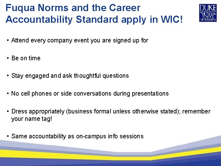 Fuqua Norms and the Career Accountability Standard apply in WIC! • Attend every company