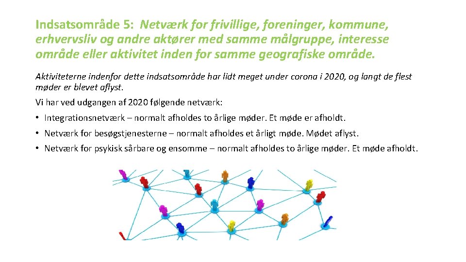 Indsatsområde 5: Netværk for frivillige, foreninger, kommune, erhvervsliv og andre aktører med samme målgruppe,