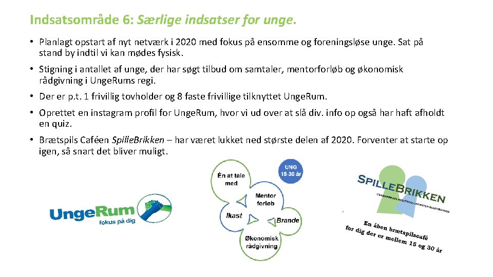 Indsatsområde 6: Særlige indsatser for unge. • Planlagt opstart af nyt netværk i 2020