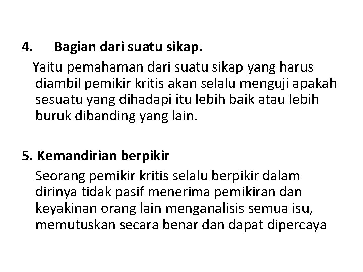 4. Bagian dari suatu sikap. Yaitu pemahaman dari suatu sikap yang harus diambil pemikir