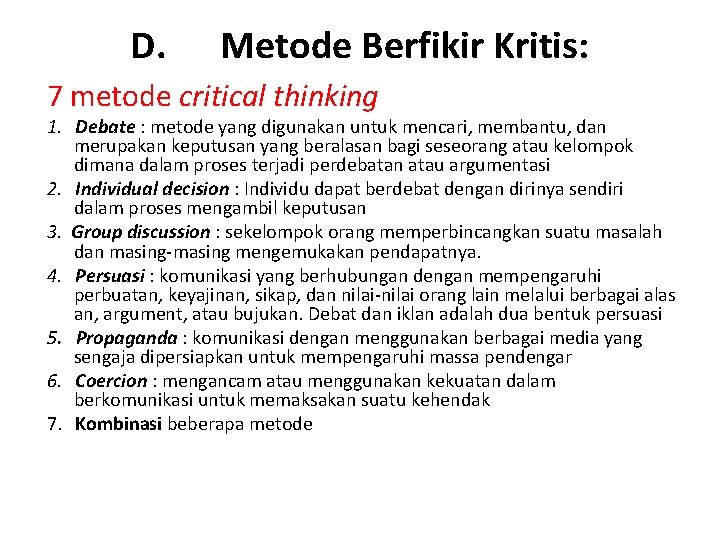 D. Metode Berfikir Kritis: 7 metode critical thinking 1. Debate : metode yang digunakan