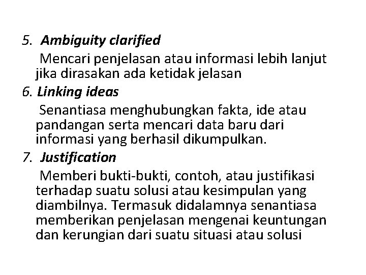 5. Ambiguity clarified Mencari penjelasan atau informasi lebih lanjut jika dirasakan ada ketidak jelasan