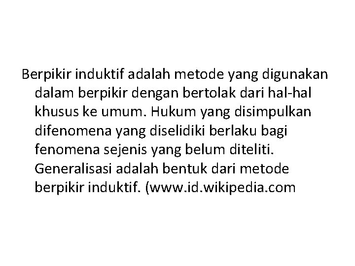 Berpikir induktif adalah metode yang digunakan dalam berpikir dengan bertolak dari hal-hal khusus ke