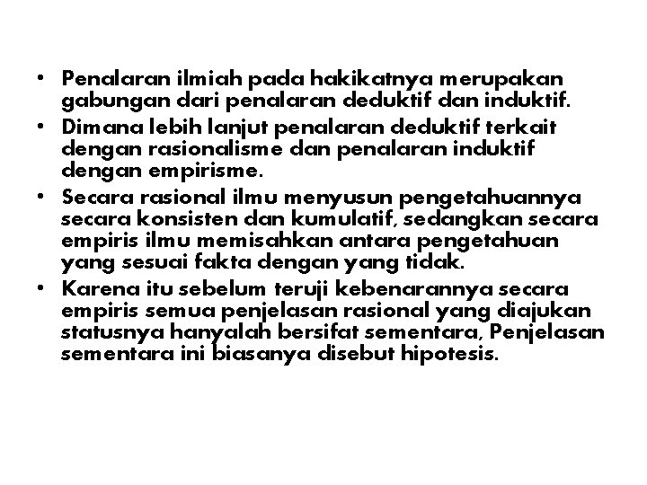  • Penalaran ilmiah pada hakikatnya merupakan gabungan dari penalaran deduktif dan induktif. •