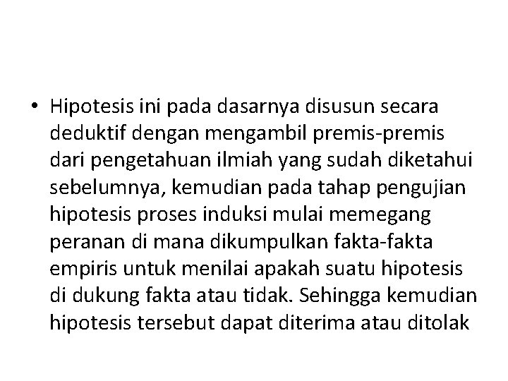  • Hipotesis ini pada dasarnya disusun secara deduktif dengan mengambil premis-premis dari pengetahuan