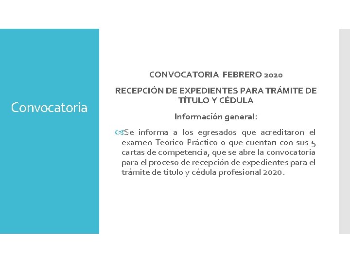 CONVOCATORIA FEBRERO 2020 Convocatoria RECEPCIÓN DE EXPEDIENTES PARA TRÁMITE DE TÍTULO Y CÉDULA Información