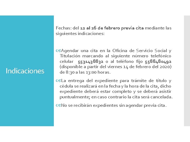 Fechas: del 12 al 26 de febrero previa cita mediante las siguientes indicaciones: Indicaciones