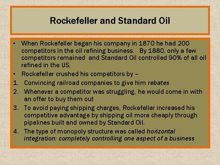 Rockefeller and Standard Oil • When Rockefeller began his company in 1870 he had