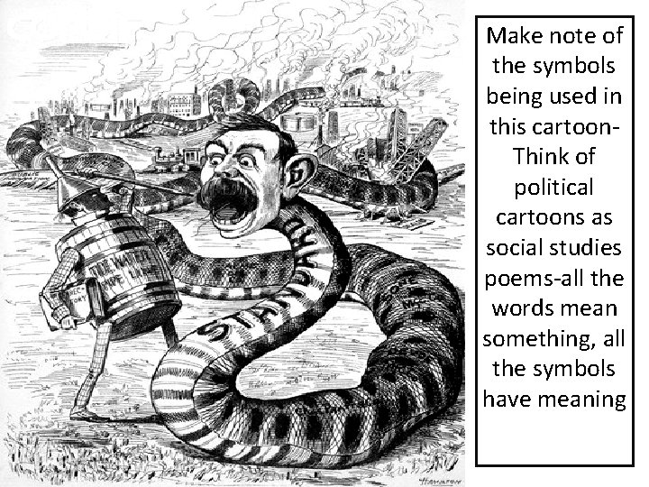 Make note of the symbols being used in this cartoon. Think of political cartoons