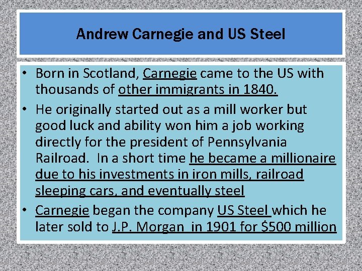 Andrew Carnegie and US Steel • Born in Scotland, Carnegie came to the US