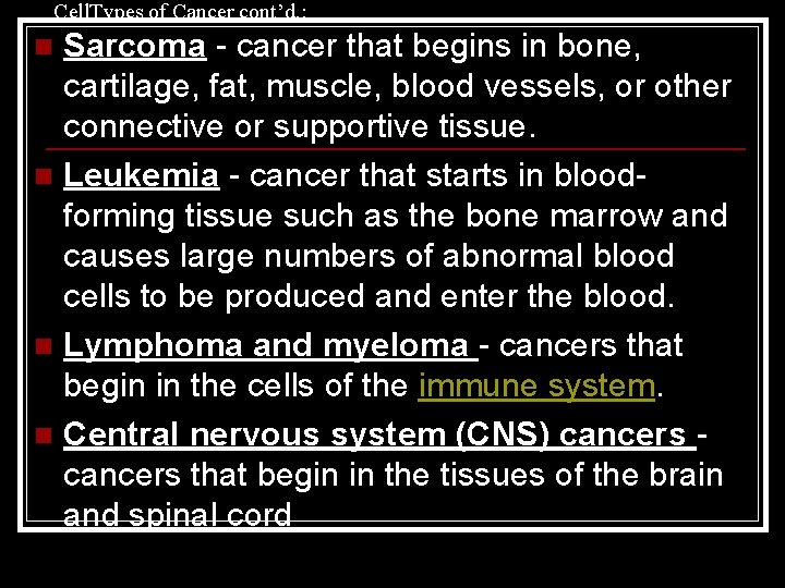 Cell. Types of Cancer cont’d. : Sarcoma - cancer that begins in bone, cartilage,