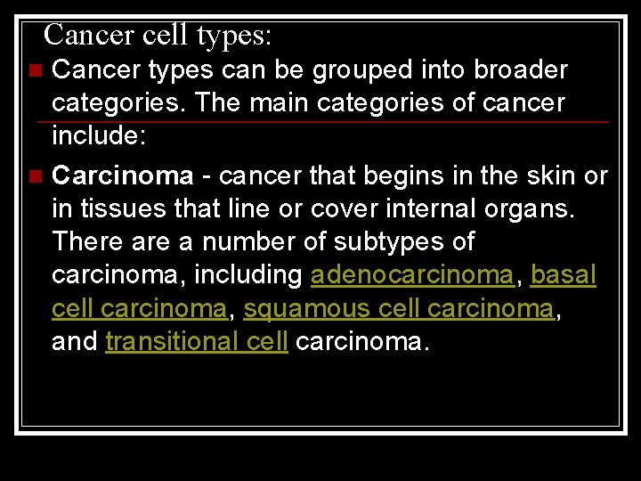 Cancer cell types: Cancer types can be grouped into broader categories. The main categories