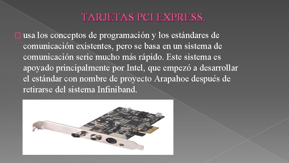 TARJETAS PCI EXPRESS. � usa los conceptos de programación y los estándares de comunicación