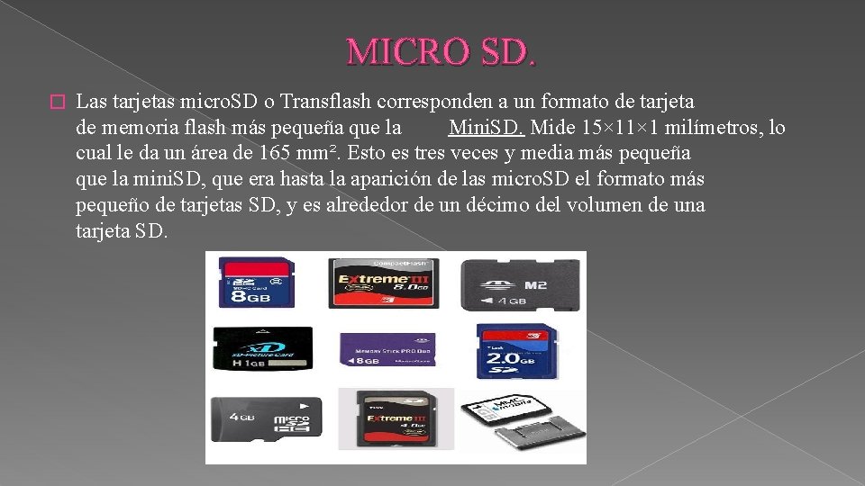 MICRO SD. � Las tarjetas micro. SD o Transflash corresponden a un formato de