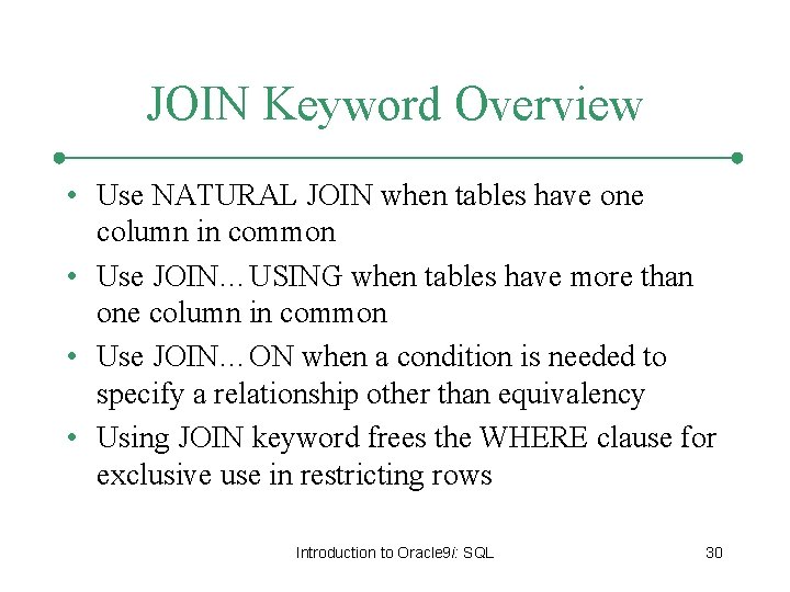 JOIN Keyword Overview • Use NATURAL JOIN when tables have one column in common