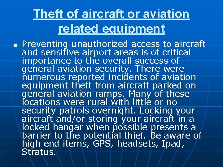 Theft of aircraft or aviation related equipment n Preventing unauthorized access to aircraft and