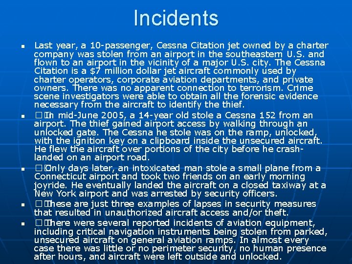 Incidents n n n Last year, a 10 -passenger, Cessna Citation jet owned by