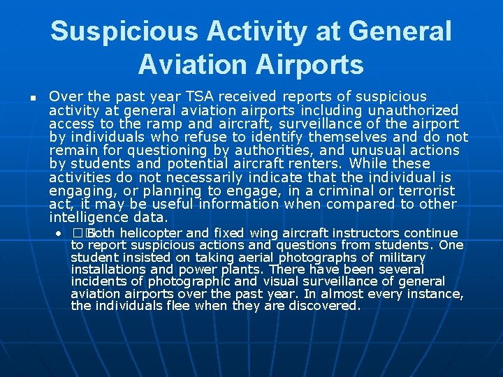 Suspicious Activity at General Aviation Airports n Over the past year TSA received reports