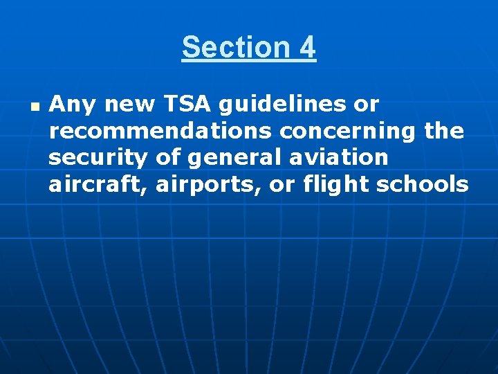 Section 4 n Any new TSA guidelines or recommendations concerning the security of general